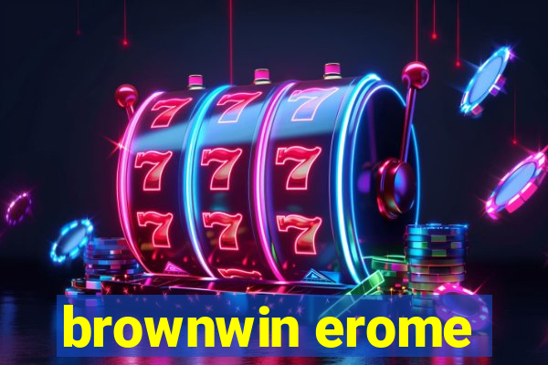 brownwin erome